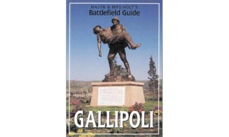 

Major and Mrs Holts Gallipoli Battlefield Guide to Gallipoli by Tonie HoltValmai Holt-Paperback