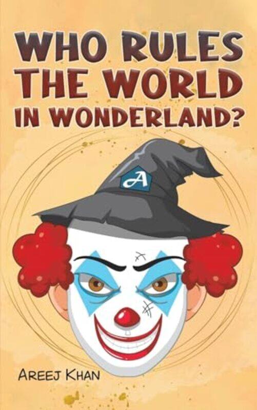 

Who Rules The World In Wonderland By Khan, Areej Paperback