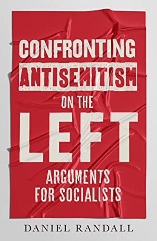 

Confronting Antisemitism on the Left by Daniel Randall-Paperback
