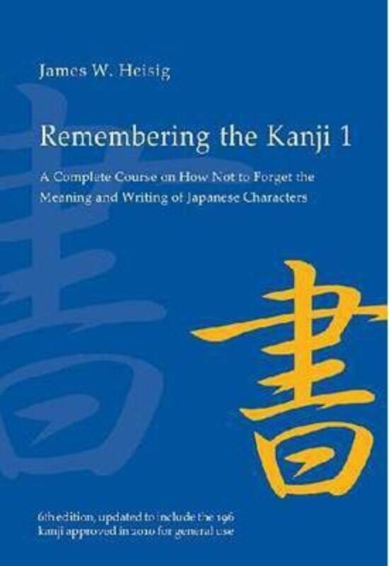 

Remembering the Kanji 1: A Complete Course on How Not To Forget the Meaning and Writing of Japanese Characters, Paperback Book, By: James W. Heisig