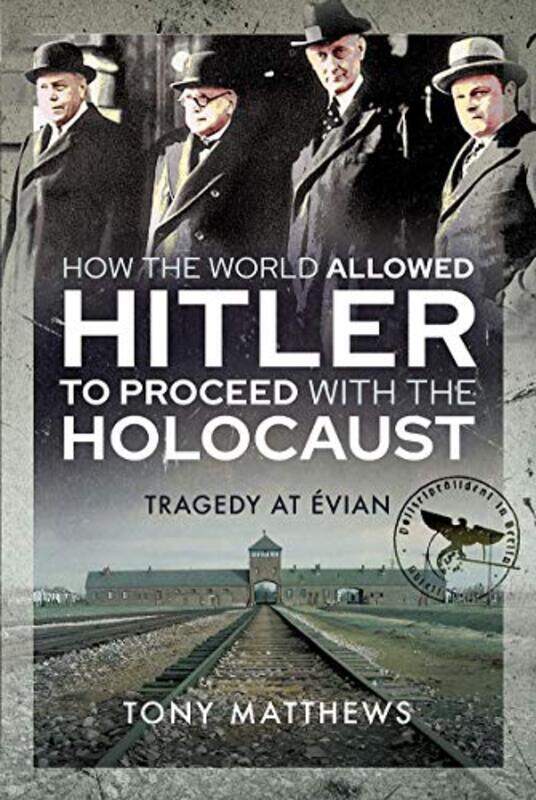 

How The World Allowed Hitler To Proceed With The Holocaust by Tony Matthews-Hardcover