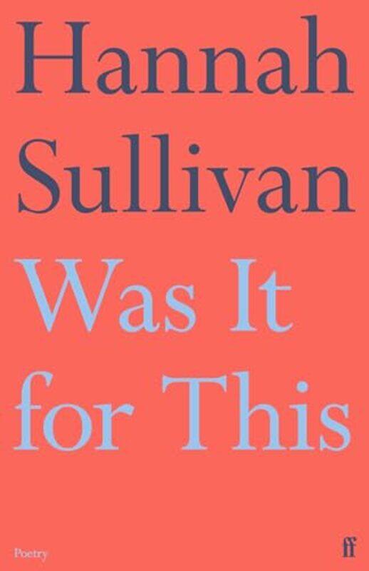 

Was It for This by Hannah Sullivan -Paperback