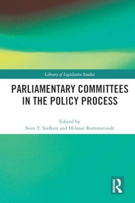 

Parliamentary Committees in the Policy Process by Sven T Martin-Luther-University Halle-Wittenberg, Germany SiefkenHilmar NORCE Norwegian Research Cen