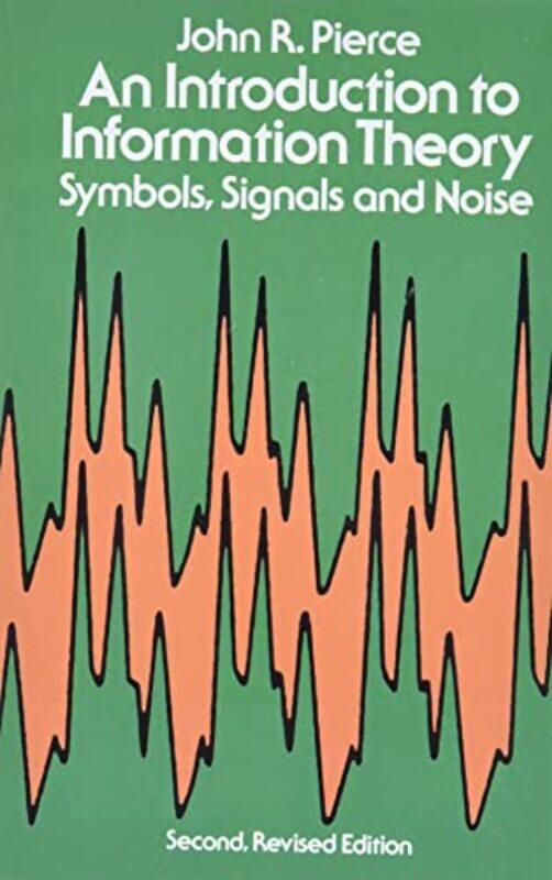 

An Introduction To Information Theory Symbols Signals And Noise by Pierce, John R. Paperback
