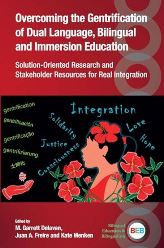 

Overcoming the Gentrification of Dual Language, Bilingual and Immersion Education by M. Garrett DelavanJuan A. FreireKate Menken -Paperback