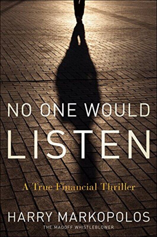 

No One Would Listen: A True Financial Thriller, Hardcover Book, By: Harry Markopolos