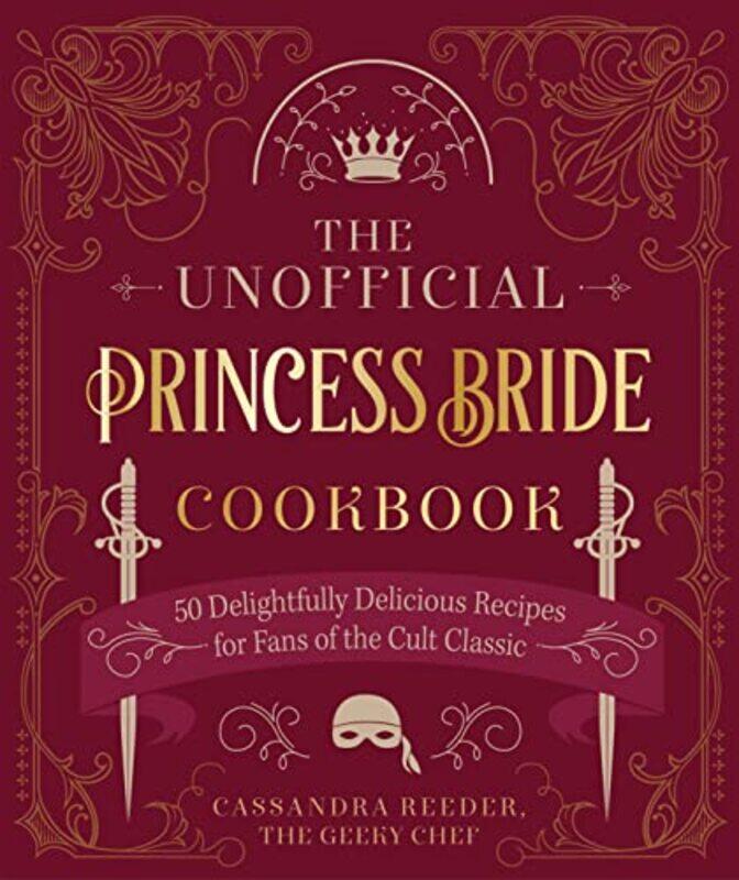 

The Unofficial Princess Bride Cookbook by Cassandra Reeder-Hardcover