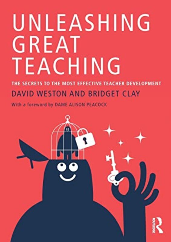 Unleashing Great Teaching The Secrets To The Most Effective Teacher Development by David, Weston - Bridget, Clay Paperback