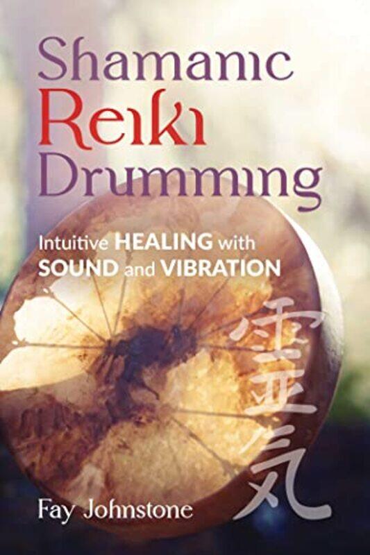 

Shamanic Reiki Drumming by Fay Johnstone-Paperback