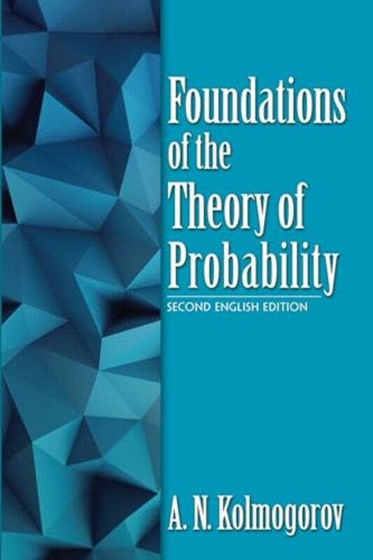 

Foundations of the Theory of Probability Second English Edition by Lesley BaillieElaine Maxwell-Paperback