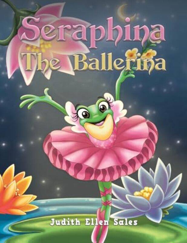 

Seraphina The Ballerina by Judith Ellen Sales-Paperback