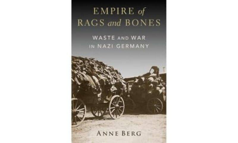 

Empire of Rags and Bones by Anne Assistant Professor of History, Assistant Professor of History, University of Pennsylvania Berg-Hardcover