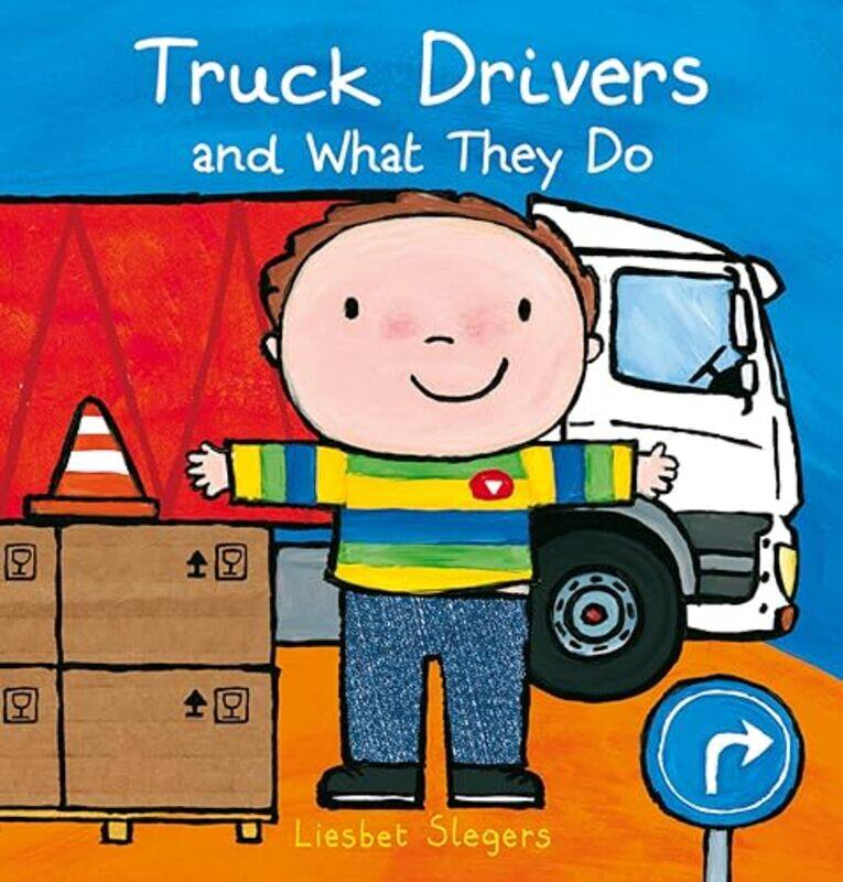 

Truck Drivers and What They Do by Liesbet SlegersLiesbet Slegers-Hardcover