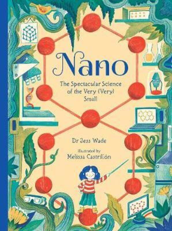 

Nano: The Spectacular Science of the Very (Very) Small.Hardcover,By :Wade, Dr. Jess - Castrillon, Melissa