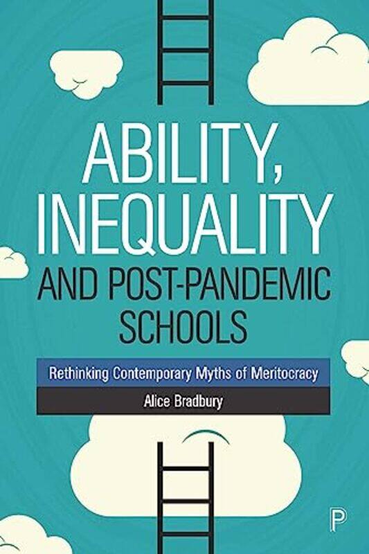 

Ability Inequality And Postpandemic Schools by Alice (UCL Institute of Education, University College London) Bradbury-Paperback
