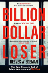 Billion Dollar Loser: The Epic Rise and Fall of WeWork, Paperback Book, By: Reeves Wiedeman