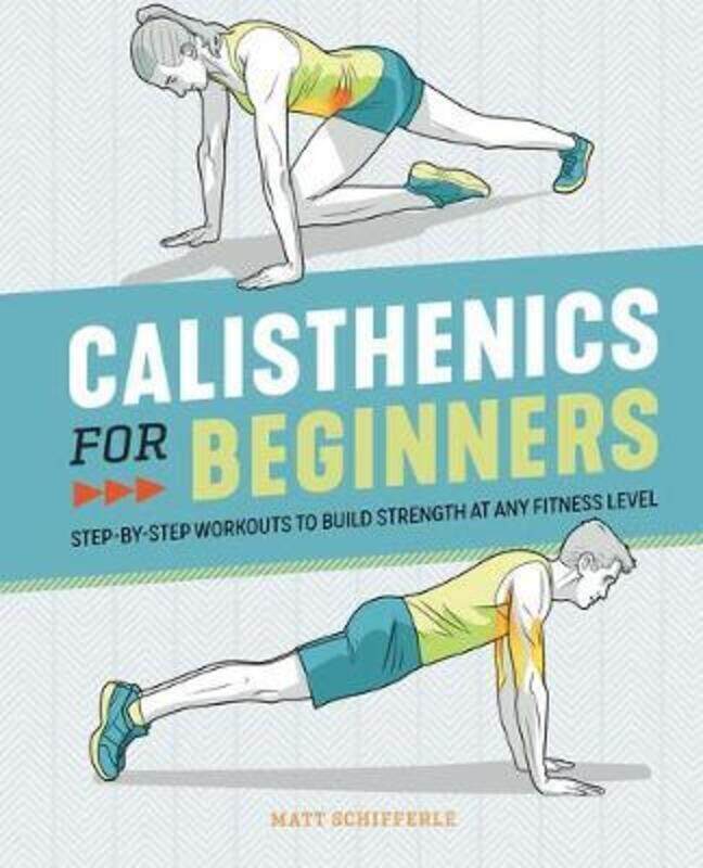 

Calisthenics for Beginners.paperback,By :Matt Schifferle