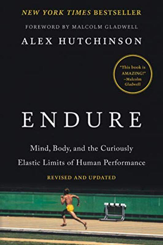 

Endure Mind Body And The Curiously Elastic Limits Of Human Performance By Hutchinson, Alex - Gladwell, Malcolm Paperback