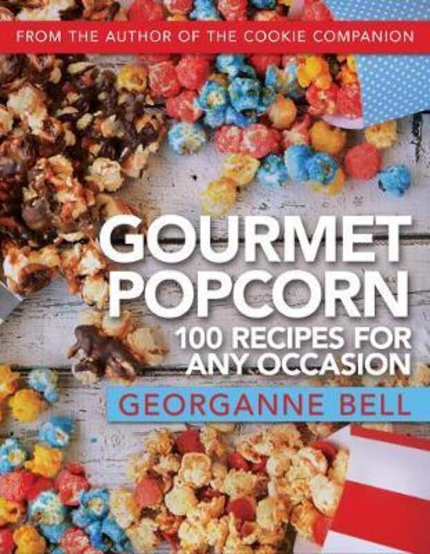 Gourmet Popcorn: 100 Recipes for Any Occasion.paperback,By :Bell, Georganne