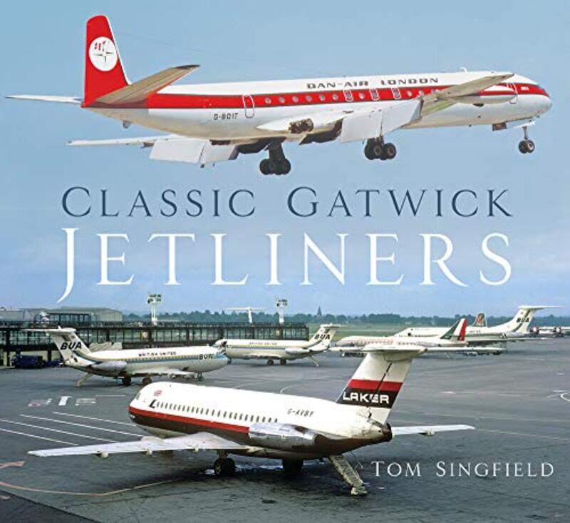 

Classic Gatwick Jetliners by Tom Singfield-Paperback