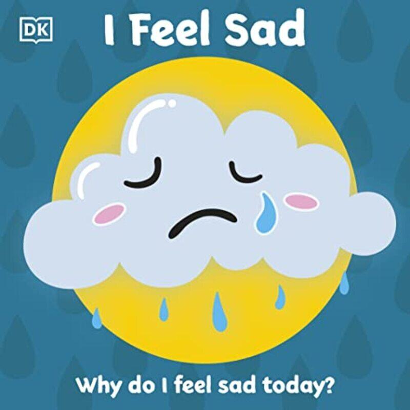 

First Emotions I Feel Sad By DK Paperback