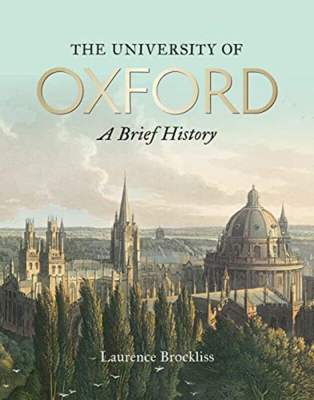

University of Oxford A Brief History The by Laurence Brockliss-Paperback