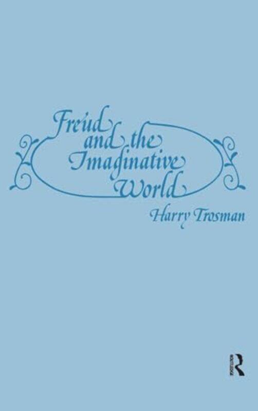 

Freud and the Imaginative World by Harry, MD Trosman-Hardcover