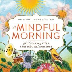 A Mindful Morning: Start Each Day with a Clear Mind and Open Heart.paperback,By :Dillard-Wright, David