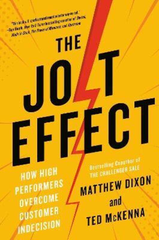 

The Jolt Effect: How High Performers Overcome Customer Indecision,Hardcover, By:Dixon, Matthew - McKenna, Ted