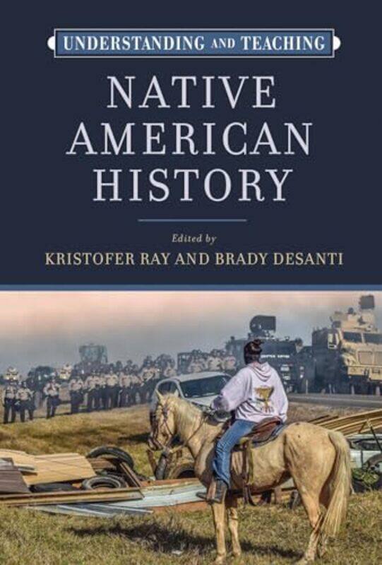 

Understanding and Teaching Native American History by Kristofer RayBrady DeSanti-Hardcover