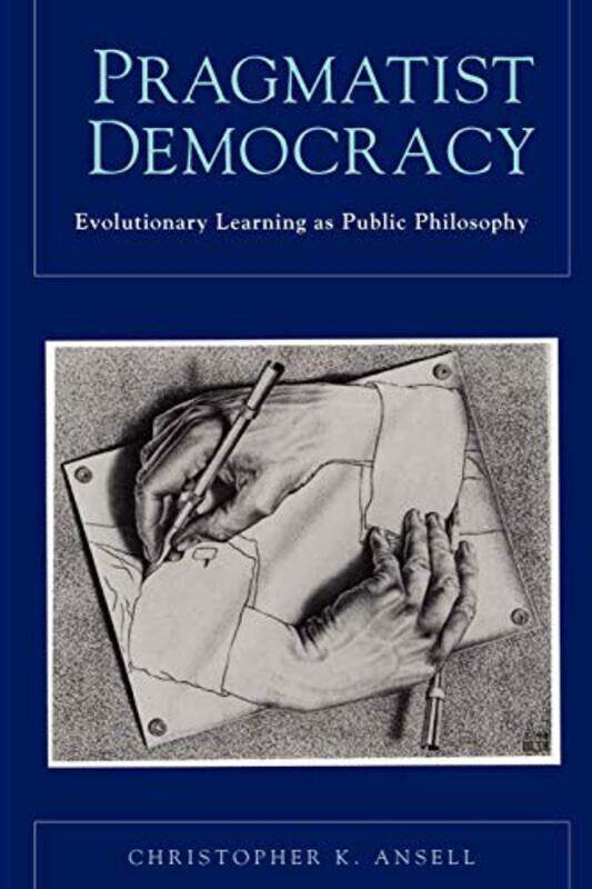 

Pragmatist Democracy by Christopher Associate Professor of Political Science, Associate Professor of Political Science, University of California-Berke