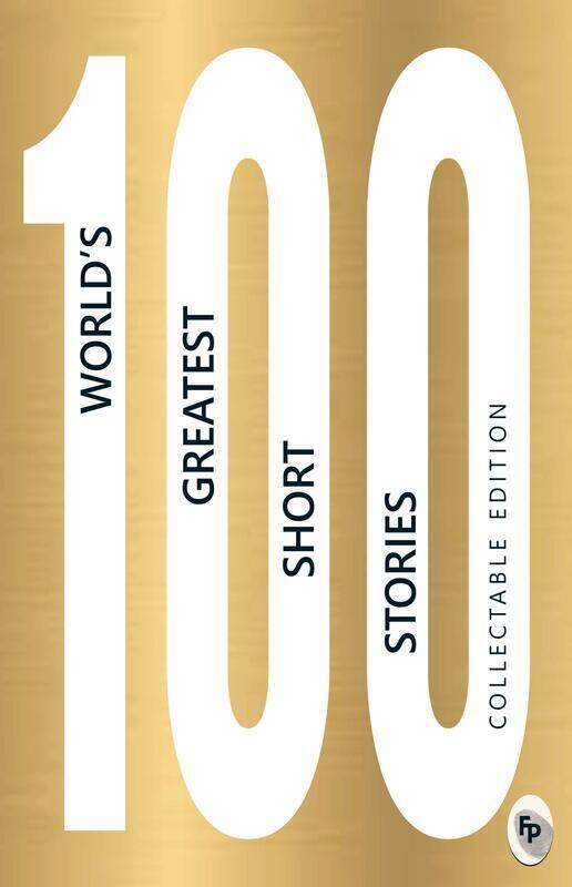 

100 World’s Greatest Short Stories: Collectable Edition, Paperback Book, By: Various