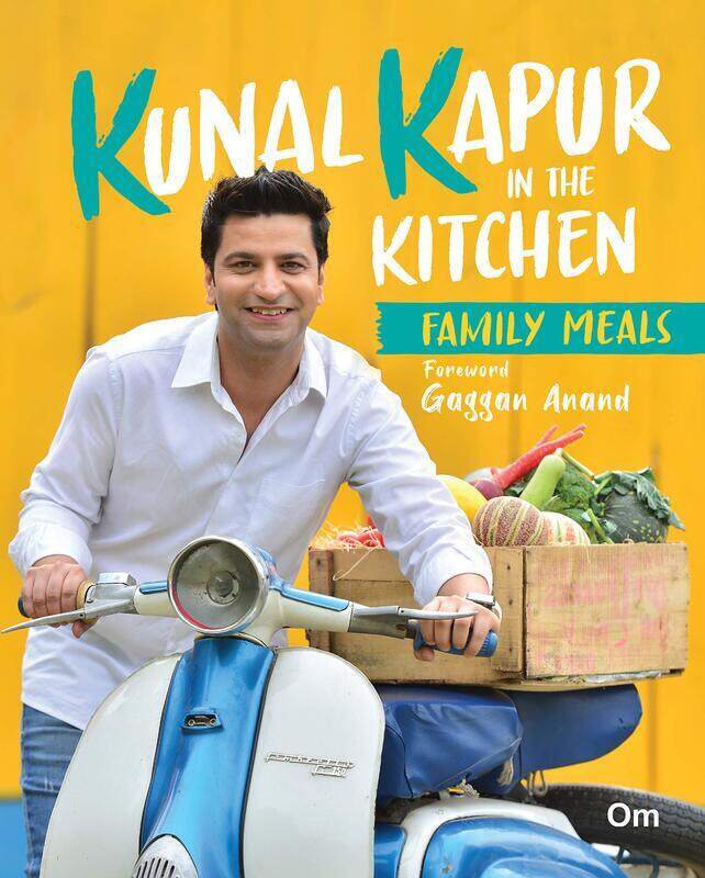 

Kunal Kapur in the Kitchen : Family Meals