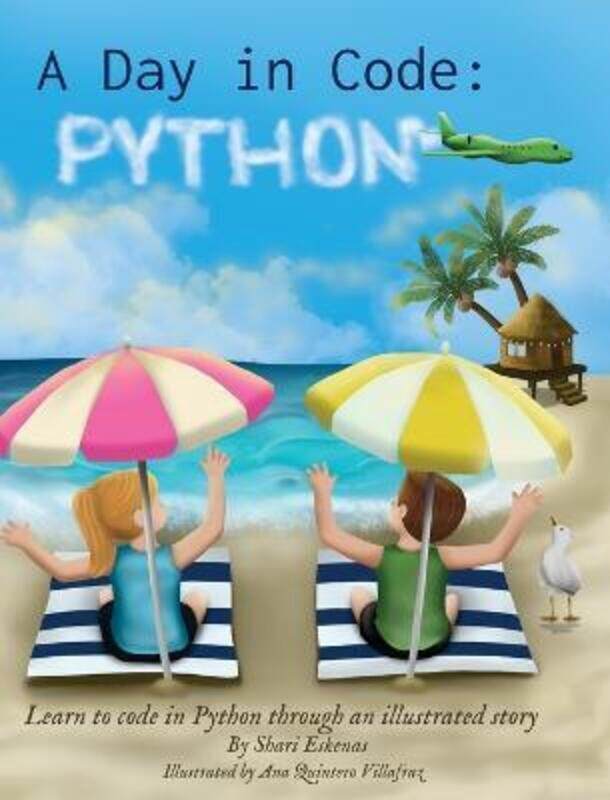 

A Day in Code- Python: Learn to Code in Python through an Illustrated Story (for Kids and Beginners),Hardcover,ByEskenas, Shari - Quintero Villafraz,