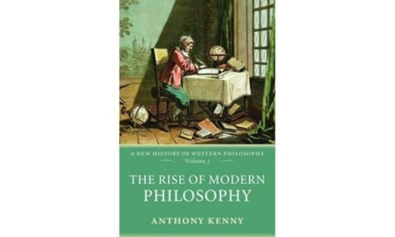

The Rise Of Modern Philosophy by Anthony (University of Oxford) Kenny-Paperback
