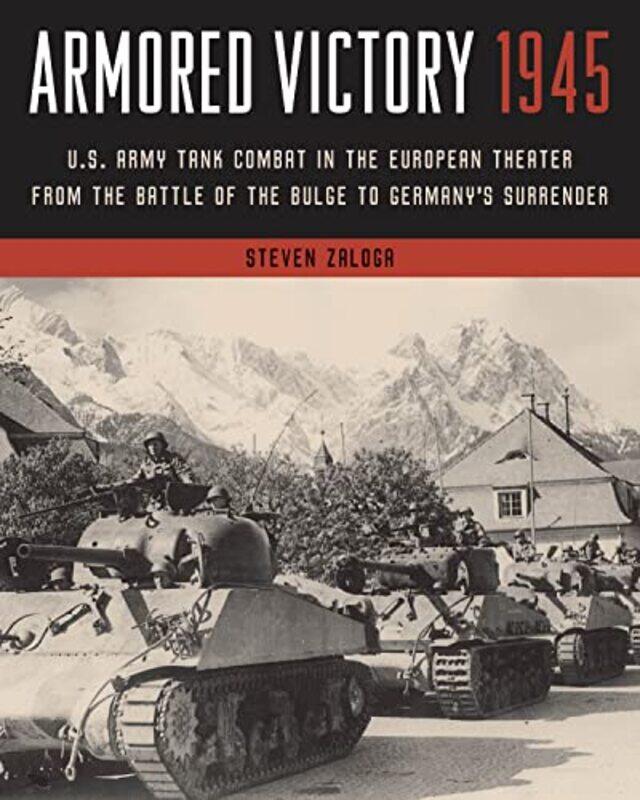 

Armored Victory 1945 by Steven Zaloga-Paperback