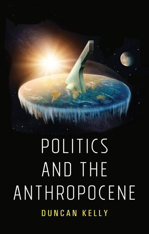 

Politics and the Anthropocene by Duncan Kelly-Paperback