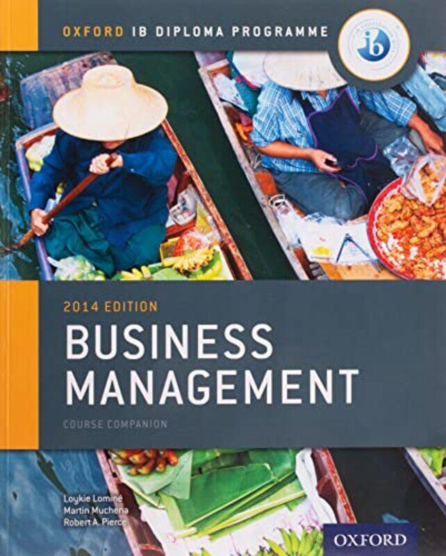 

Oxford IB Diploma Programme: Business Management Course Companion,Paperback,by:Mwenda Muchena, Martin - Lomine, Loykie - Pierce, Robert