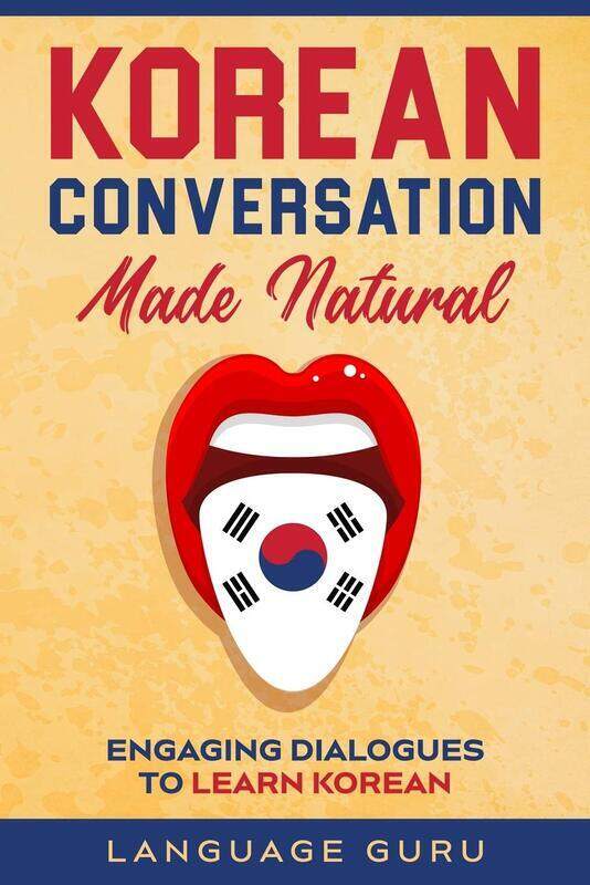 

Korean Conversation Made Natural: Engaging Dialogues to Learn Korean