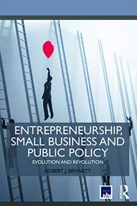 

Entrepreneurship Small Business and Public Policy by Robert J Bennett-Paperback