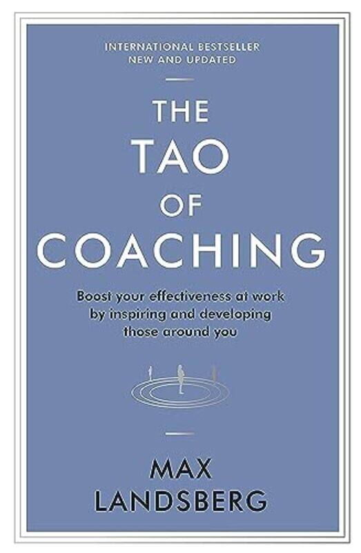 

The Tao of Coaching: Boost Your Effectiveness at Work by Inspiring and Developing Those Around You , Paperback by Landsberg, Max