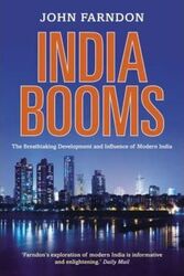 India Booms: The Breathtaking Development and Influence of Modern India.paperback,By :John Farndon