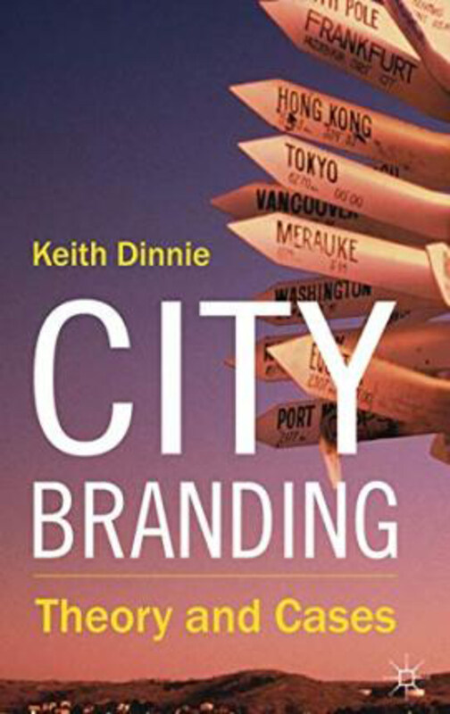 

City Branding: Theory and Cases, Hardcover Book, By: K. Dinnie