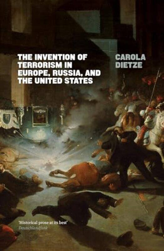 

The Invention of Terrorism in Europe Russia and the United States by Carola Dietze-Paperback