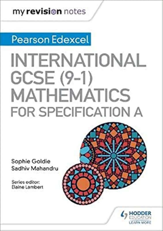 My Revision Notes International GCSE 91 Mathematics for Pearson Edexcel Specification A by Sophie GoldieSadhiv Mahandru-Paperback