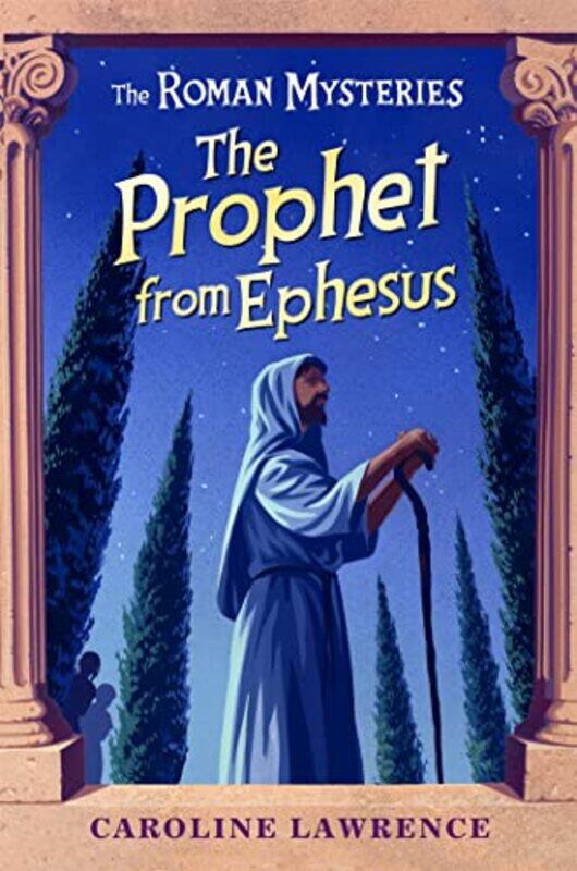 

The Roman Mysteries The Prophet from Ephesus by Caroline Lawrence-Paperback