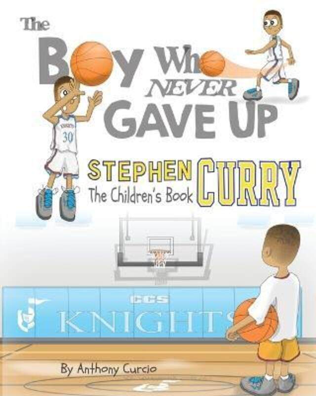 

Stephen Curry: The Children's Book: The Boy Who Never Gave Up.paperback,By :Curcio, Anthony