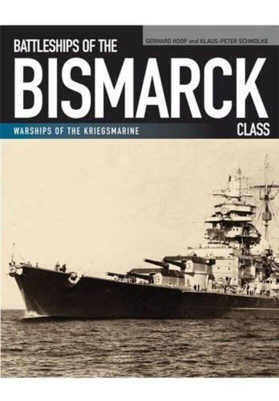 

Battleships of the Bismarck Class by Gerhard KoopKlaus-Peter Schmolke-Paperback