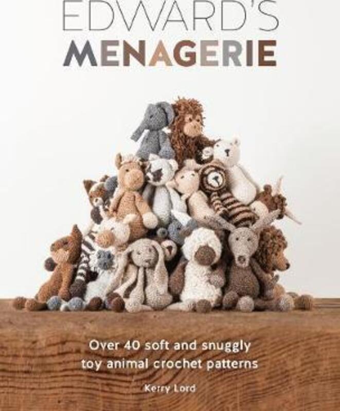 Edward's Menagerie: Over 40 Soft and Snuggly Toy Animal Crochet Patterns.paperback,By :Lord, Kerry