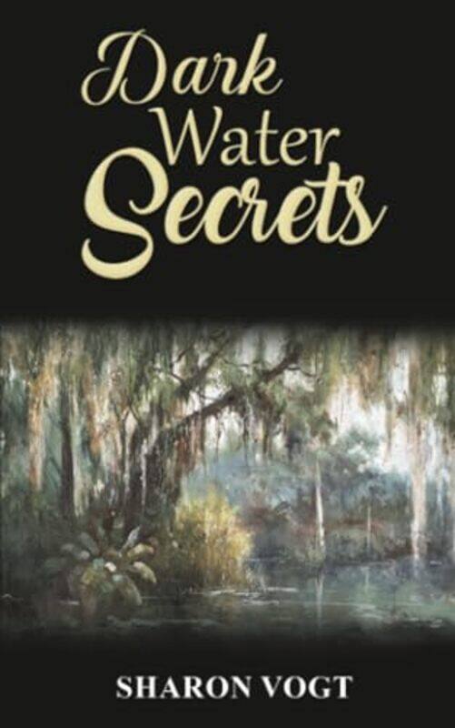 

Dark Water Secrets by Sharon Vogt-Paperback